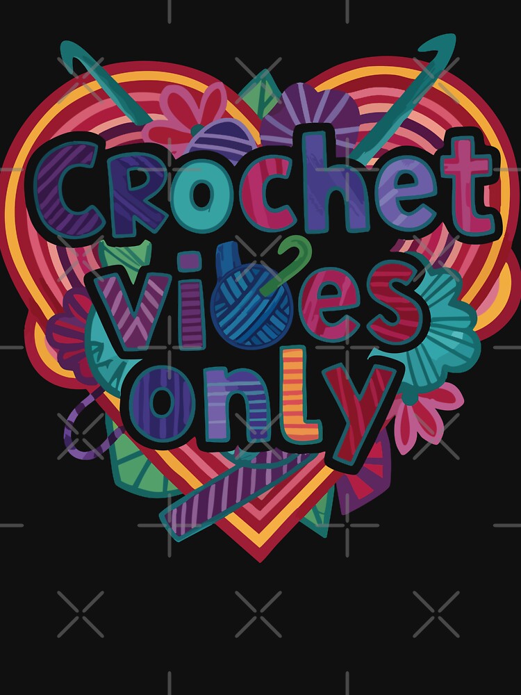 Funny Crochet Vibes Only Crochet Lover Yarn Lovers by LuminOrb