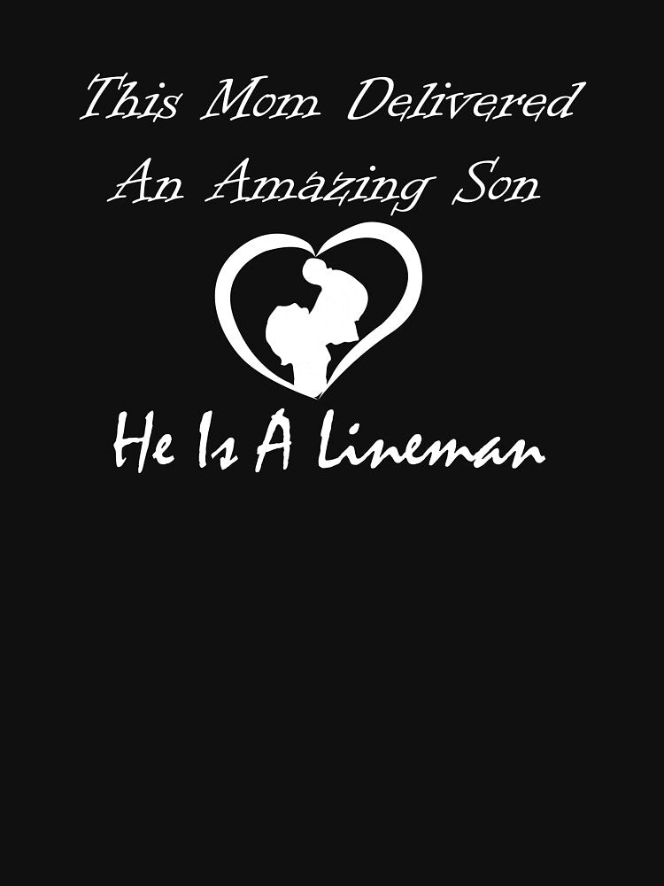 This Mom Delivered An Amazing Son, He Is A Lineman Essential T-shirt. by hichamchim