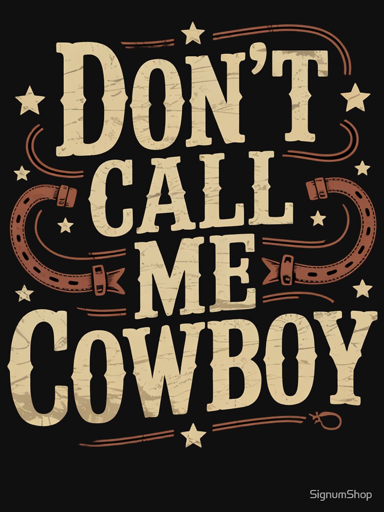 Don’t Call Me, Cowboy by SignumShop