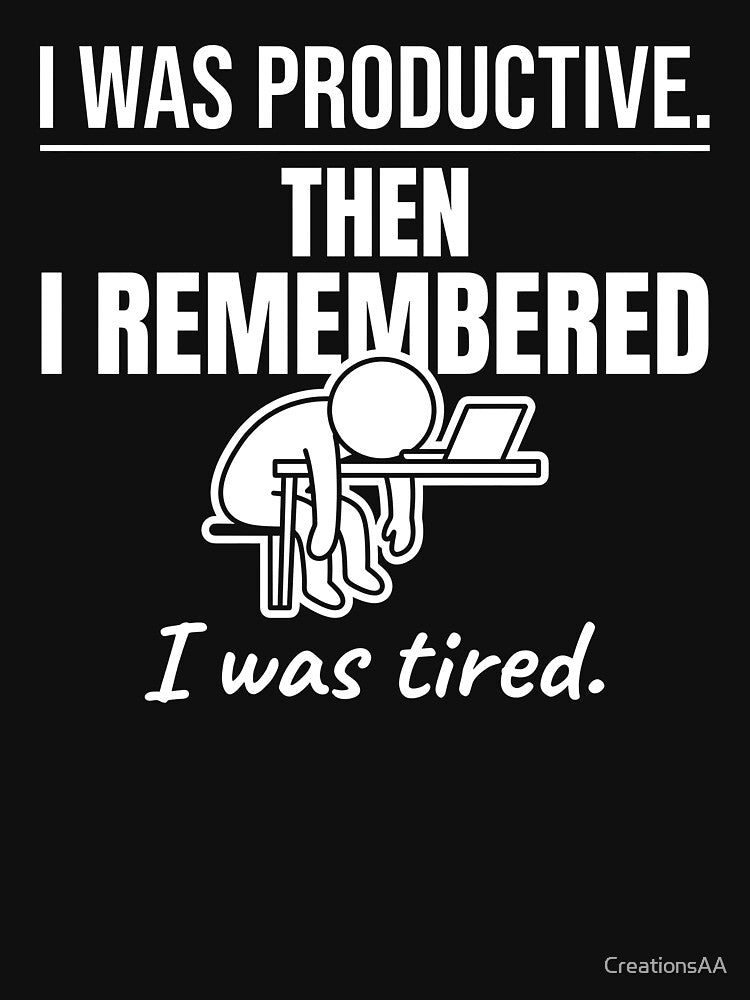 I Was Productive Then I Remembered I Was Tired Typography Low Energy Humor by DesignbyAACreations