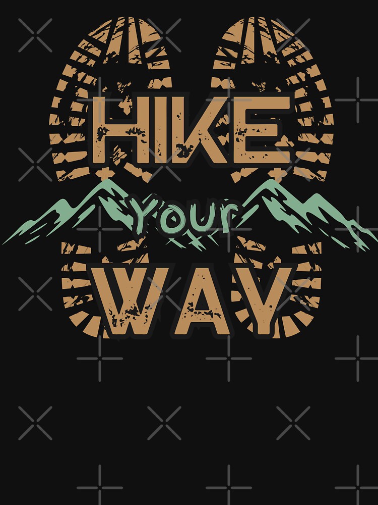 Hike Your Way - Vintage hiking and outdoor design by dude-sign