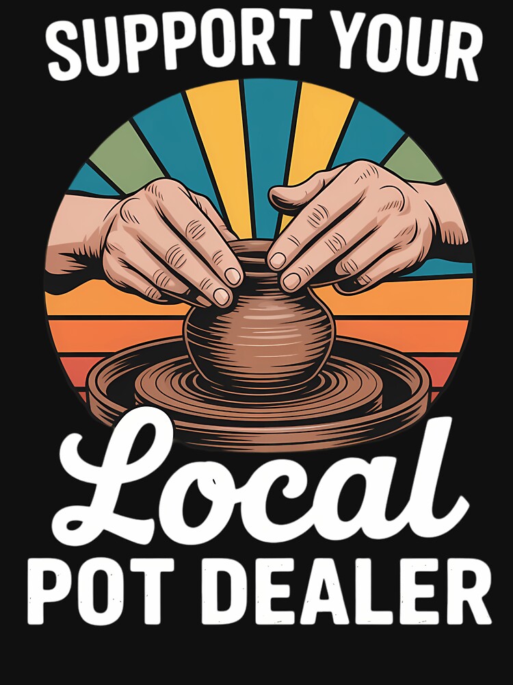 Funny Pot Dealer For Pottery Artists Cool Clay Potter by tiekanamac