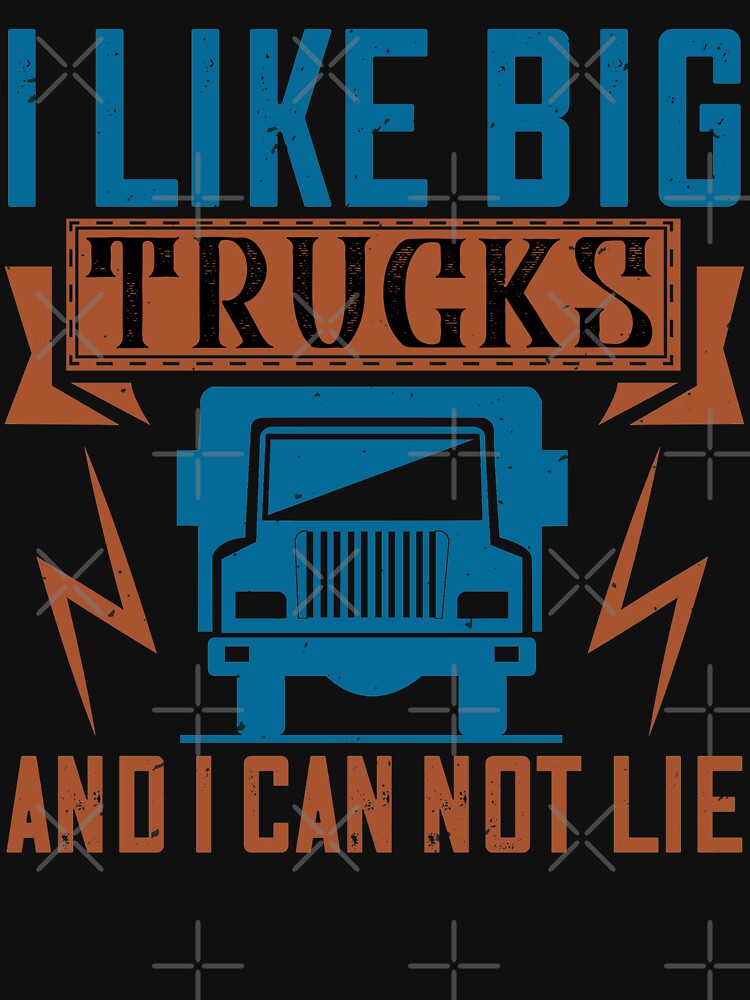 I Like Big Trucks And I Can Not Lie by khampol
