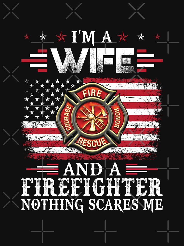 I Am A Wife And A Firefighter Nothing Scares Me by Isidroward