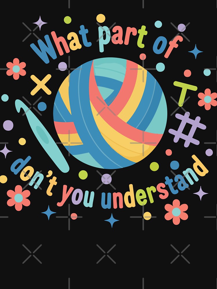 Funny Crochet What Part of don't You Understand by LuminOrb