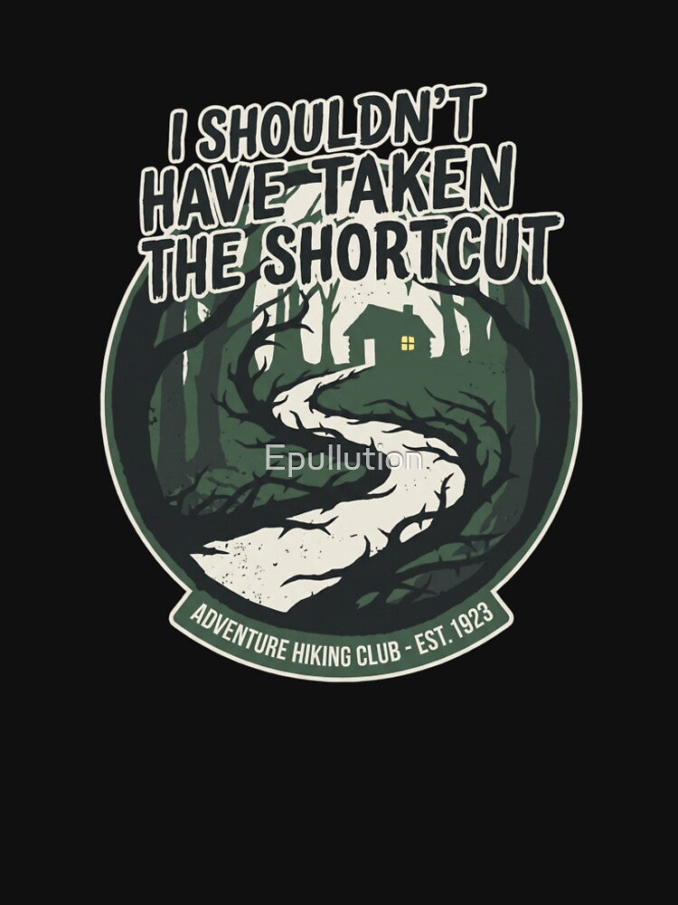 I Shouldn't Have Taken the Shortcut by Epullution