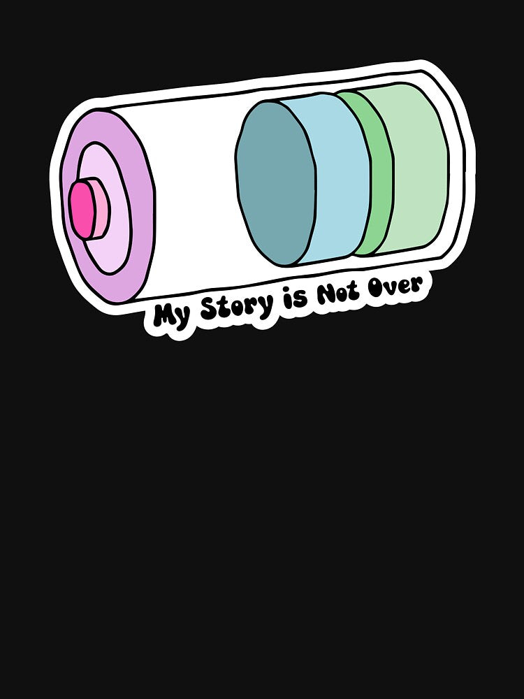 My Story Is Not Over by OutbreakDesigns