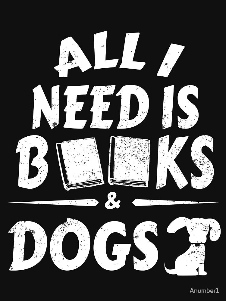 Funny All I Need Is Books And Dogs T-Shirt Book Lover Gift by Anumber1