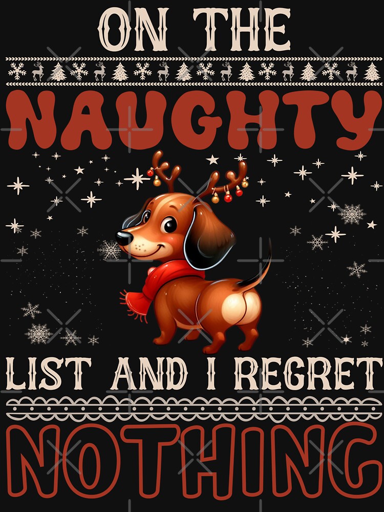 "Dachshund the Naughty List: No Regrets Christmas Vibes" by Xhevahir
