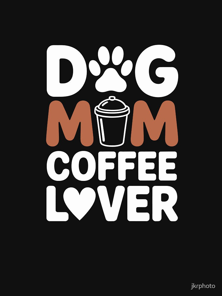 DOG MOM COFFEE LOVER by jkrphoto