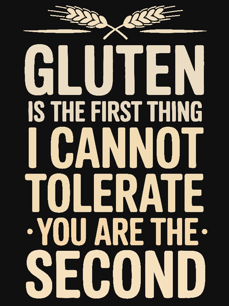Gluten is The First Thing I Cannot Tolerate by Jacky-Design