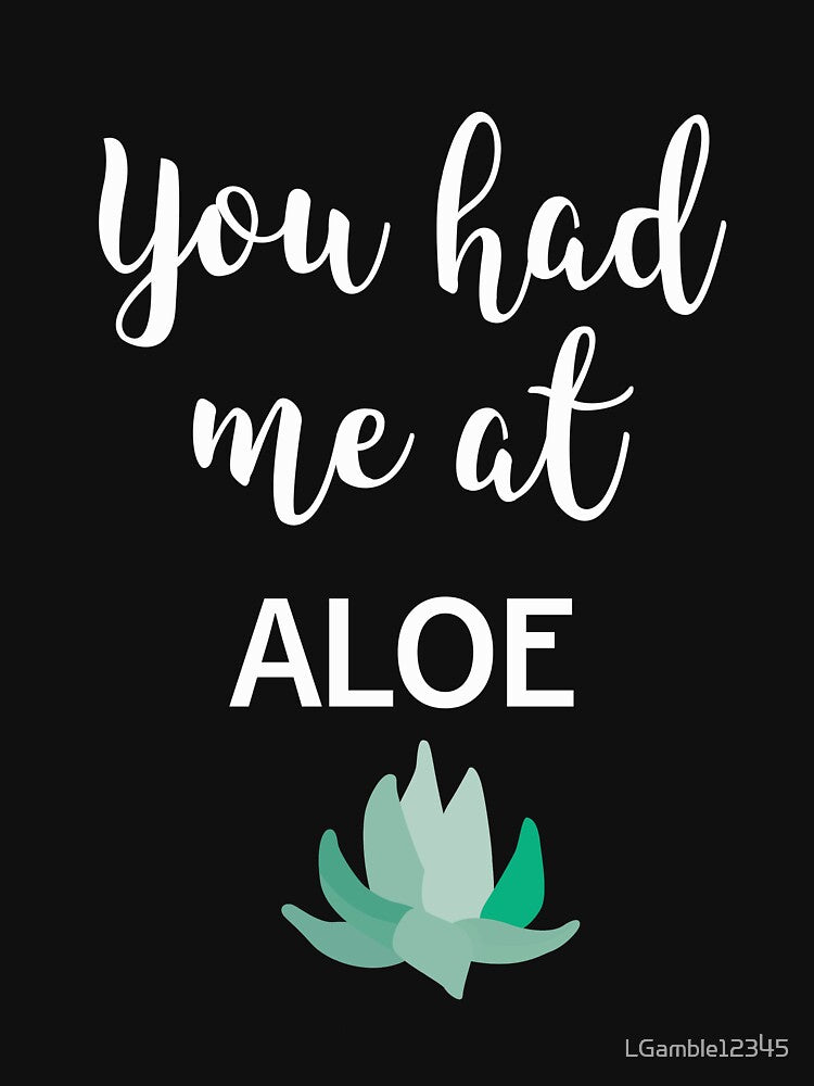Funny Gardener Gift You had me at Aloe for Succulent lovers by LGamble12345