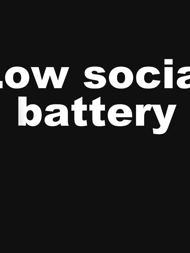 Low social battery Funny T-Shirt by SubStudio97
