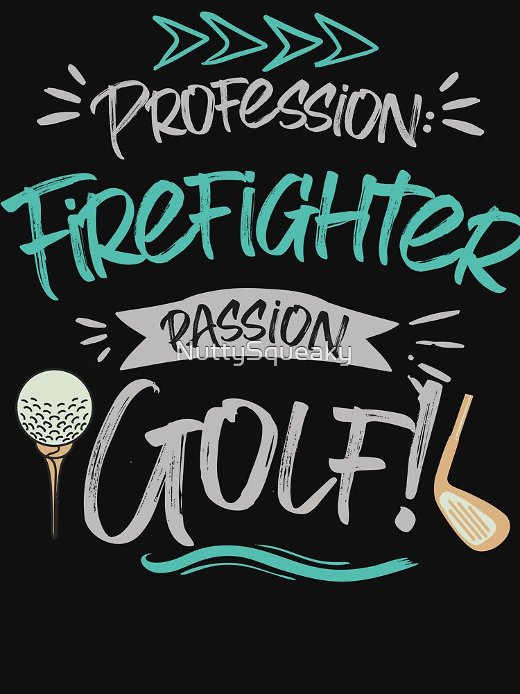 Profession: Firefighter, Passion: Golf by NuttySqueaky