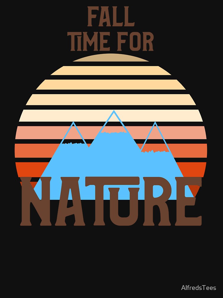 Fall: Time for Nature by AlfredsTees