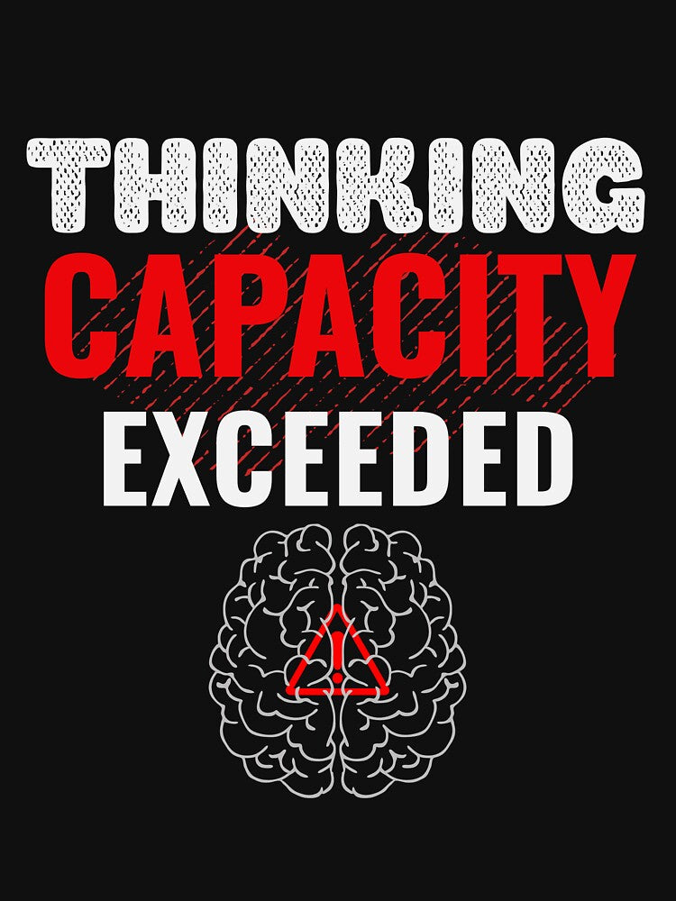 Thinking Capacity Exceeded Funny Office Humor Design by DirectiveOffice