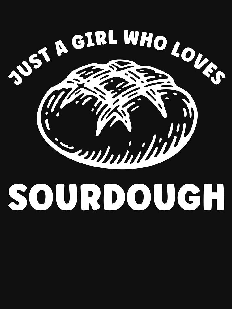 Jus a Girl who Loves Sourdough Funny Women by BlueBerry-Pengu
