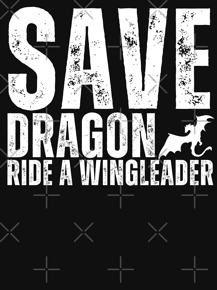save a dragon ride a wingleader funny Women Men Saying by J-C-K-C