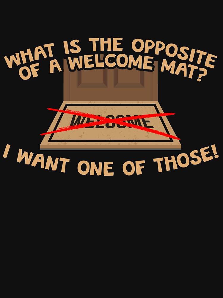 What Is The Opposite Of A Welcome Mat? by thingsandthings