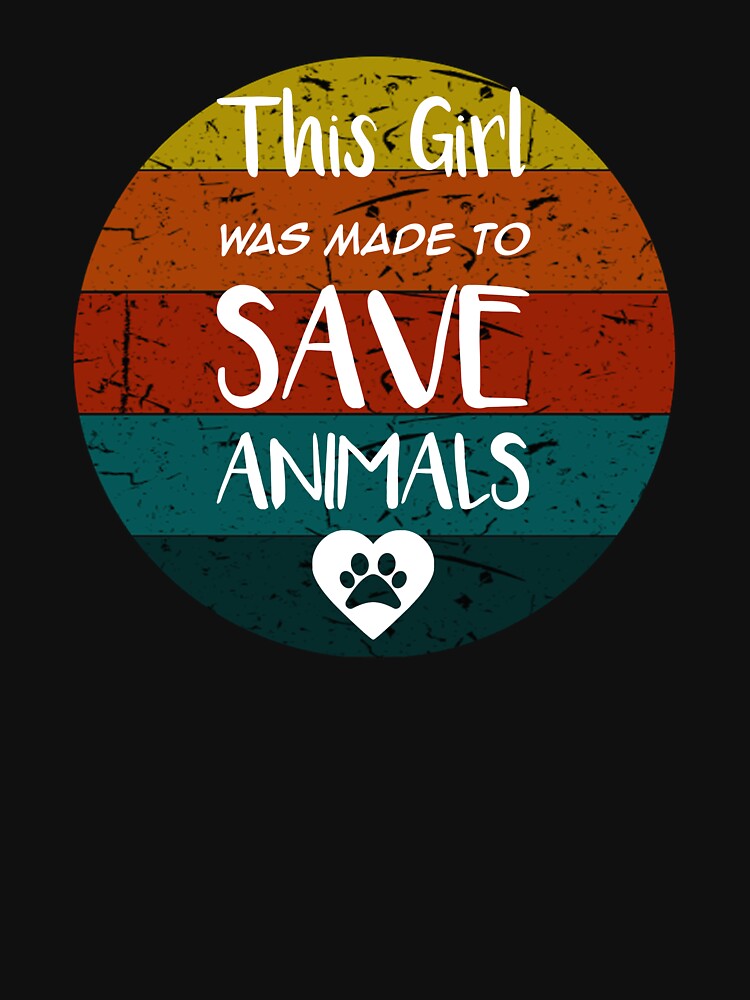 this girl was made to save animals Vintage Retro Gifts by rachidhaz