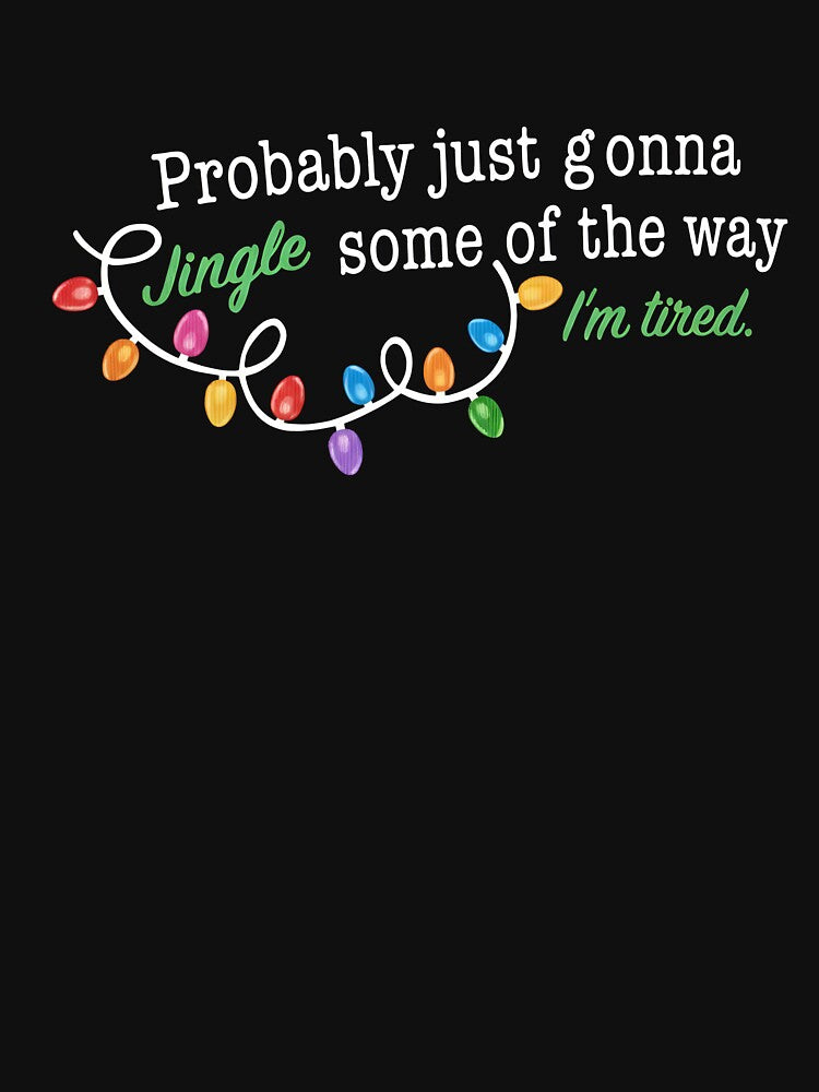 Funny Tired Christmas Quote | Jingle Lights Holiday Humor Design by Inkspire House