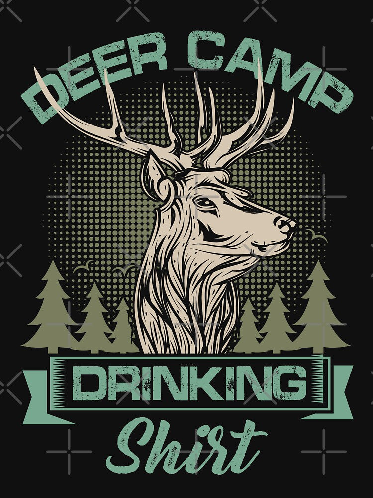 A fun deer hunting camp piece.  Deer Camp Drinking Shirt by Deano's Designs