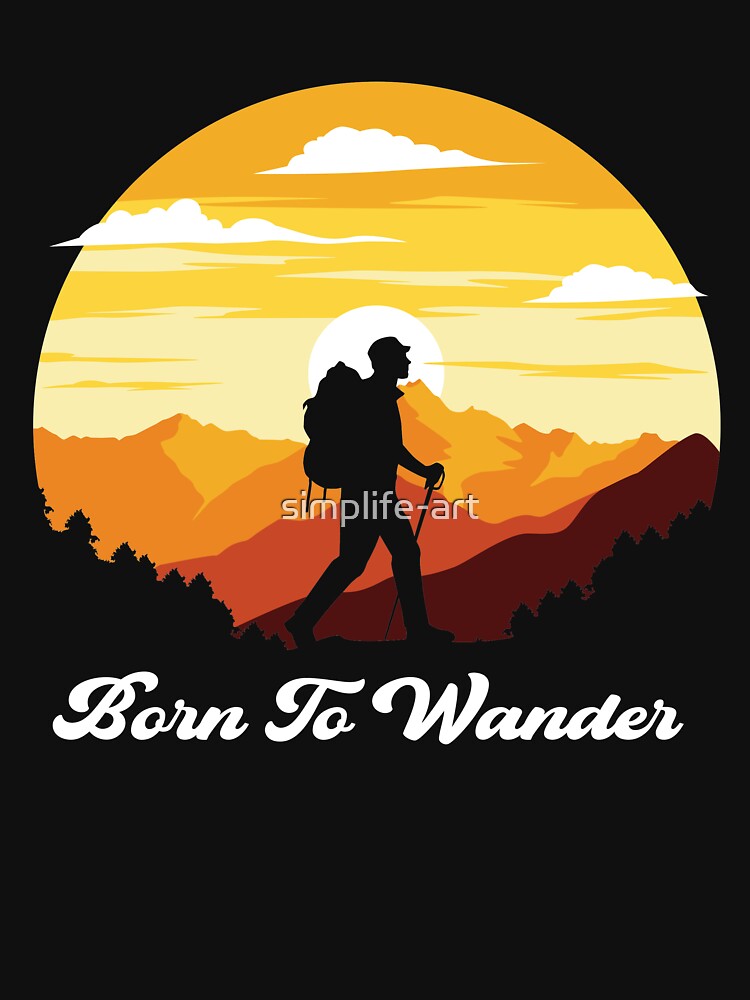 Born To Wander Hiking Nature Outdoors | Funny Hiking Lover by simplife-art