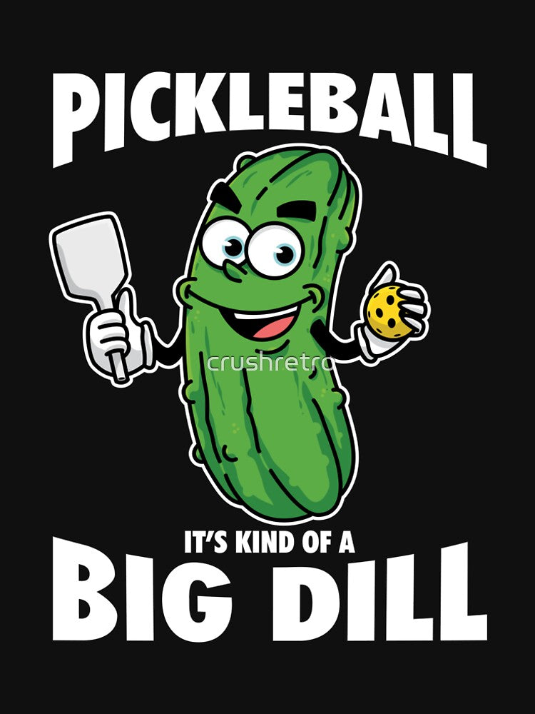 Funny Pickleball Kind of a Big Pickleball Dill by Crush Retro®
