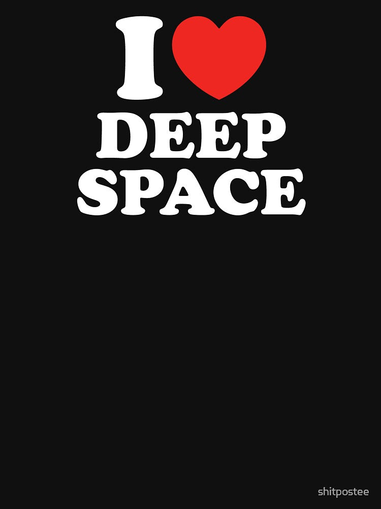 I Love Deep Space by shitpostee Unisex