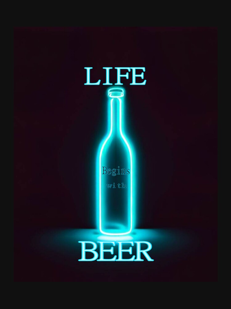 Life begin with beer by DrmartDesigns