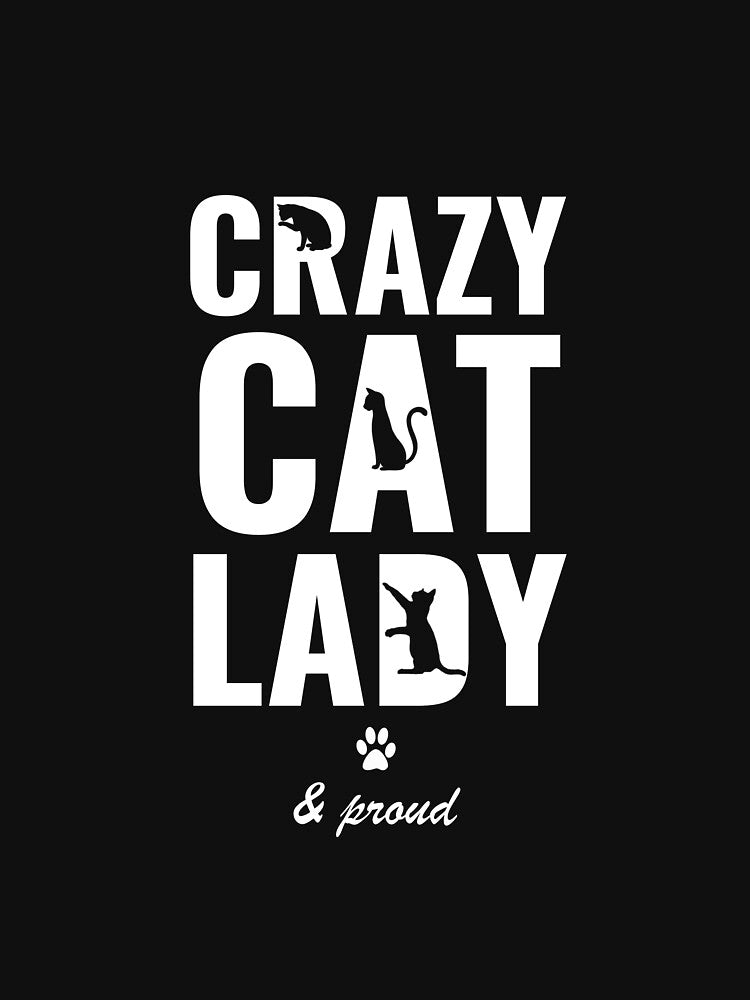 Crazy Cat Lady & Proud by Catspeople