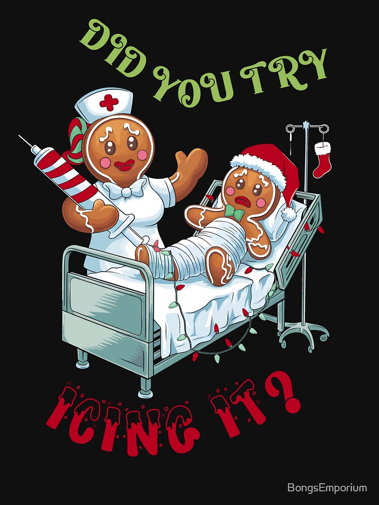 Did You Try Icing It Retro ICU Nurse Gingerbread Christmas Humor by BongsEmporium