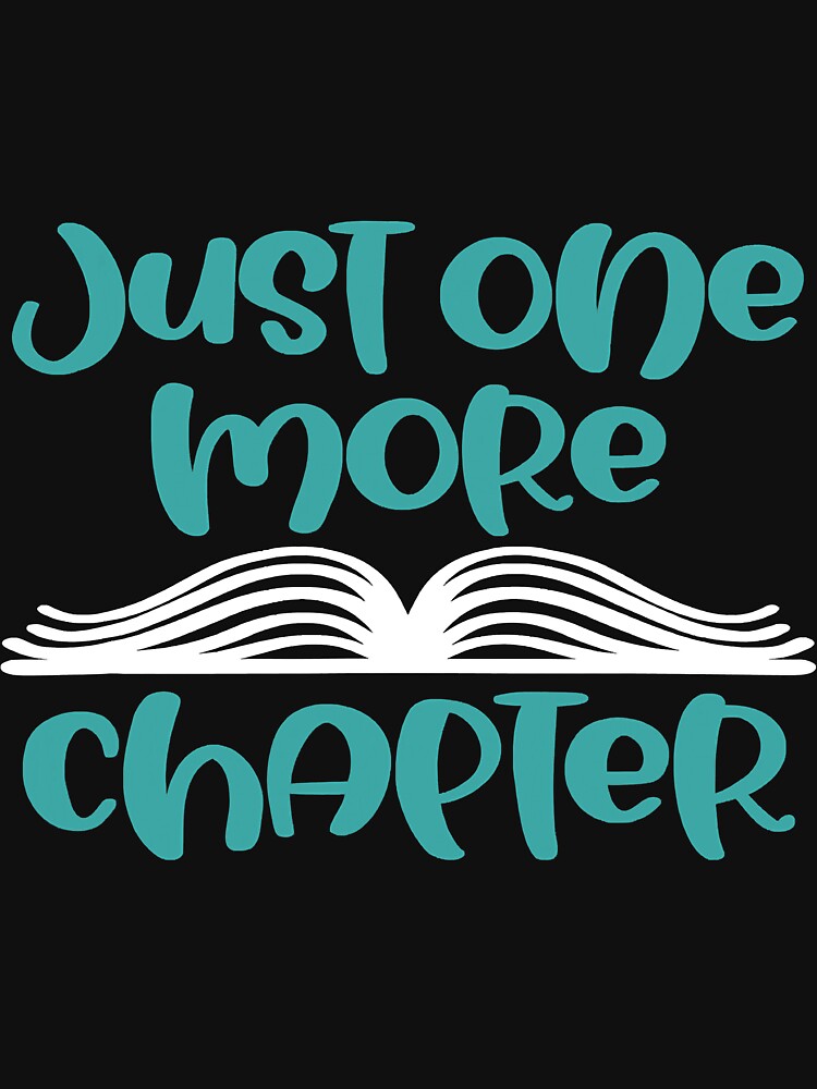 Just One More Chapter Funny Book Lover by BundlerVq