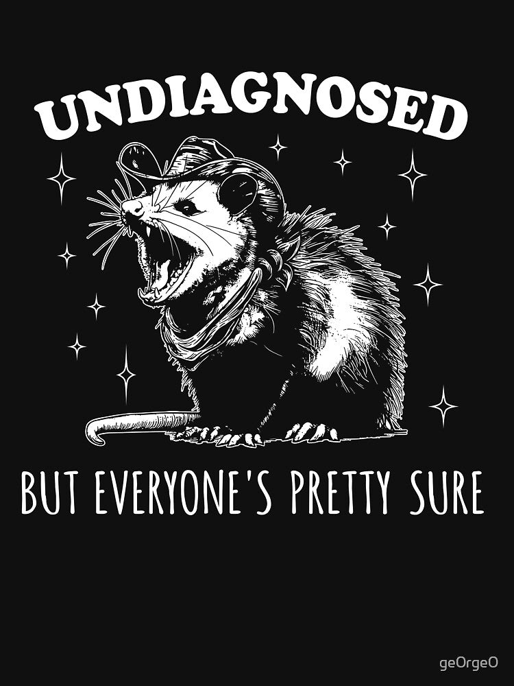 Undiagnosed But Everyone's Pretty Sure by ge0rge0
