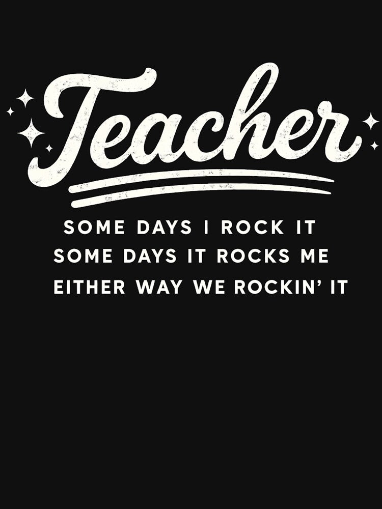 Teacher Some Days I Rock It Funny Classroom Humor Quote by MAHverse