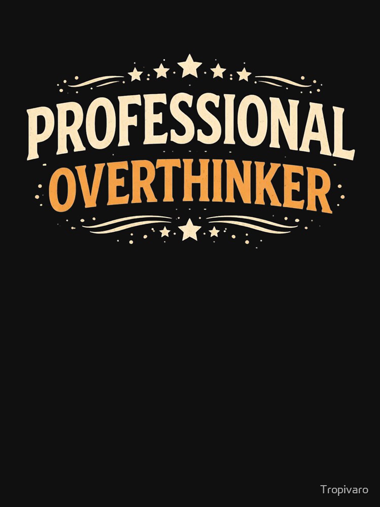 Professional Overthinker Funny Introvert Humor Shirt by Tropivaro