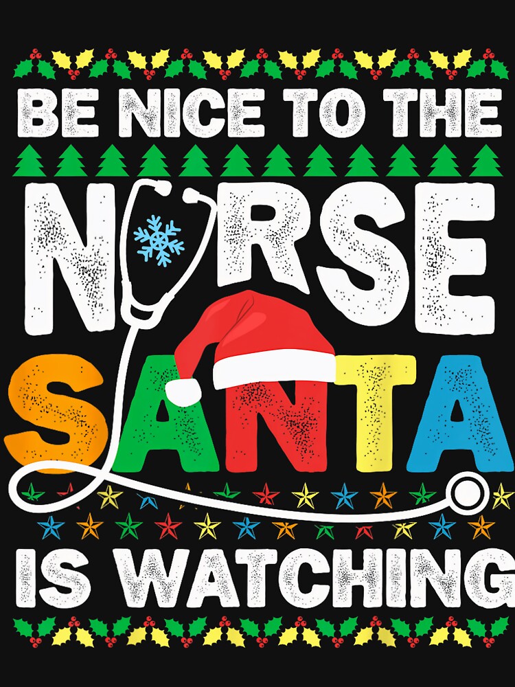 Watching To Nurse is Vintage Retro Be Nice The Christmas Santa Nurse Classic by FrankyTepper