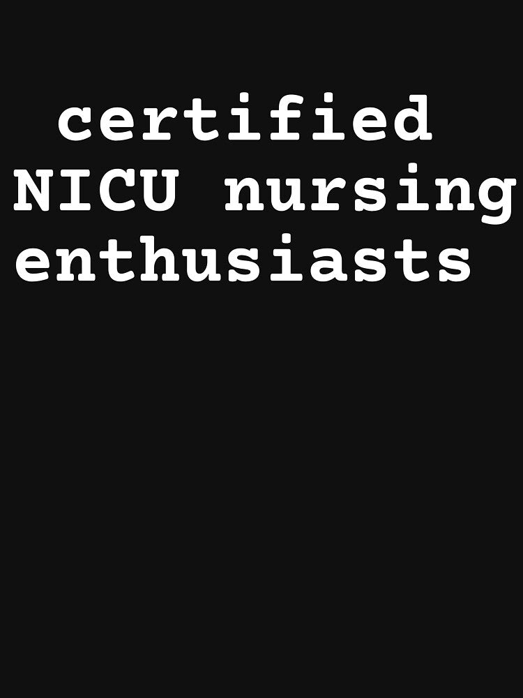 NICU Nurse T-Shirt | Certified NICU Nursing Enthusiast Tee by TeeVex