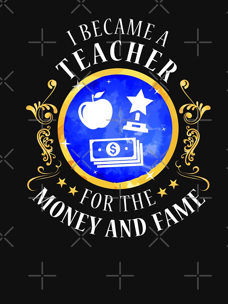 I Became a Teacher for Money and Fame by teeperfect