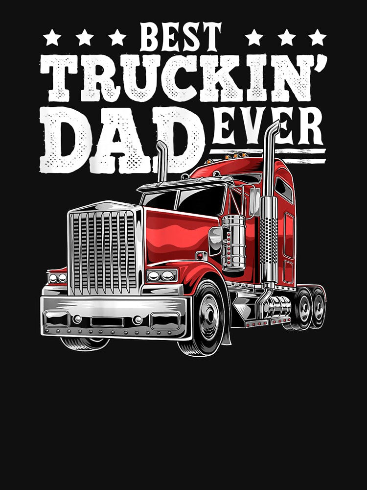 Best Truckin Dad Ever Big Rig Trucker Father's Day gift by FlorineCathy