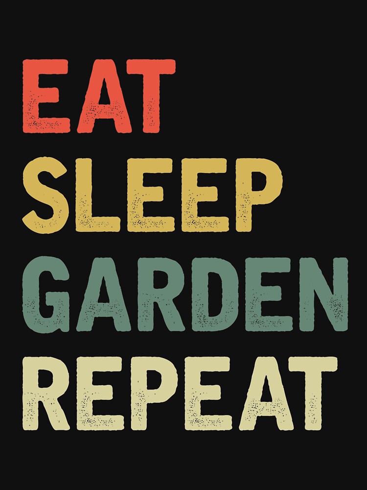 Eat Sleep Garden Repeat by iskapa