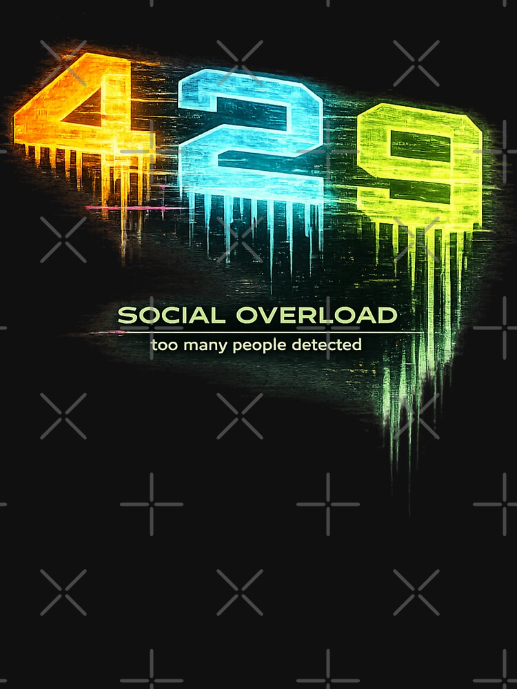 429 Social Overload – Too Many People Detected Funny Introvert Error Meme by NAJURE