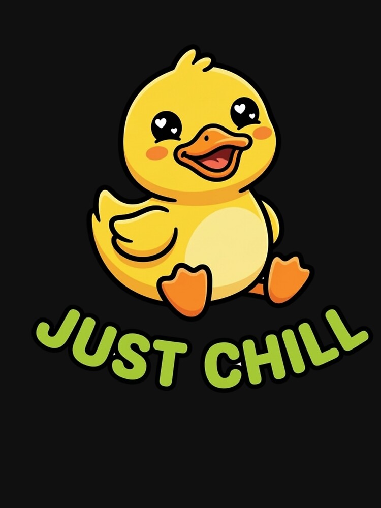 Just Chill Cute Duck Cartoon Funny Animal by SarcasmThreads