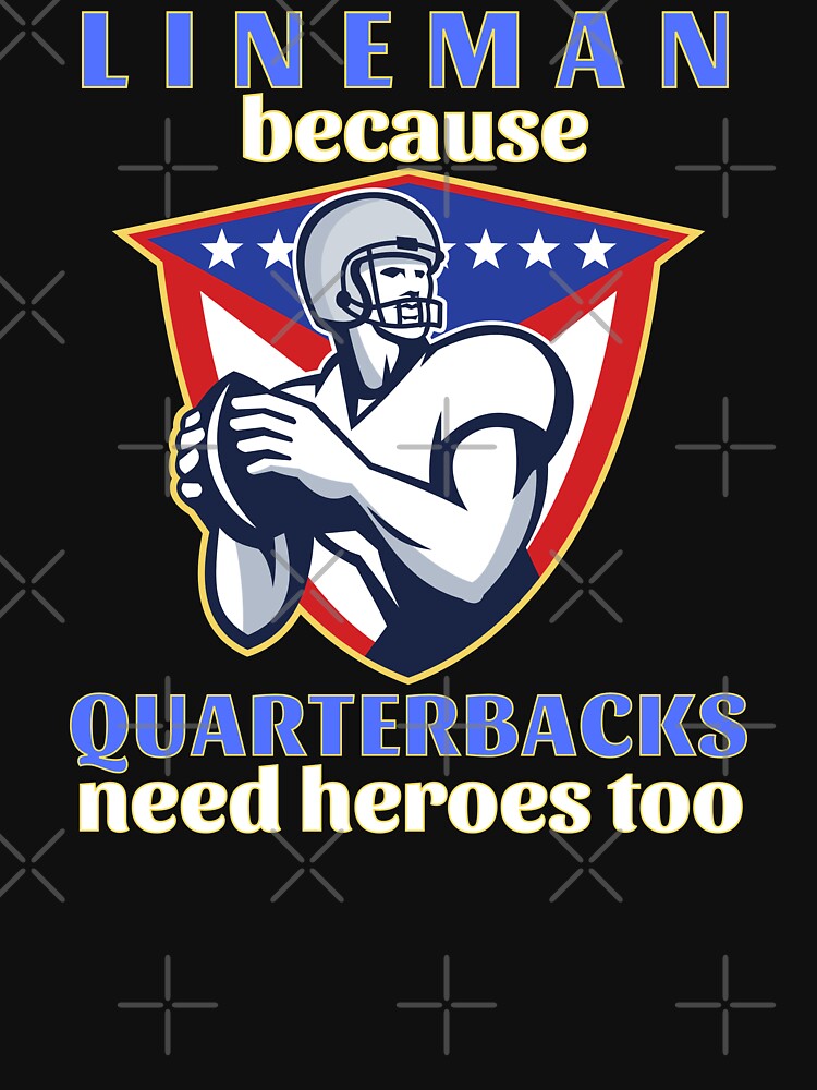 Lineman Because Quarterbacks Need Heroes Too (Blue Text w/ Yellow Outline) - American Football by CaitU
