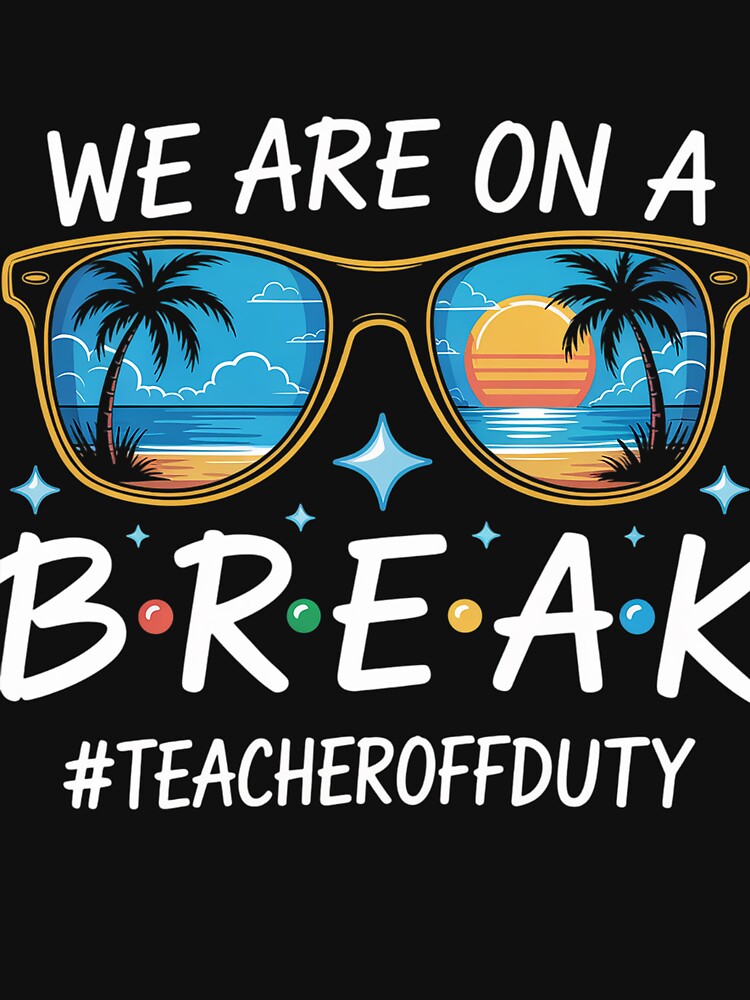We Are On A Break Teacher Summer Vacation by SiegridOffical