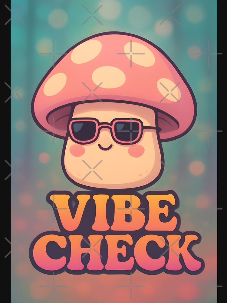 Cute Mushroom Vibe Check – Funny Aesthetic Kawaii Meme Design by Style-Sense
