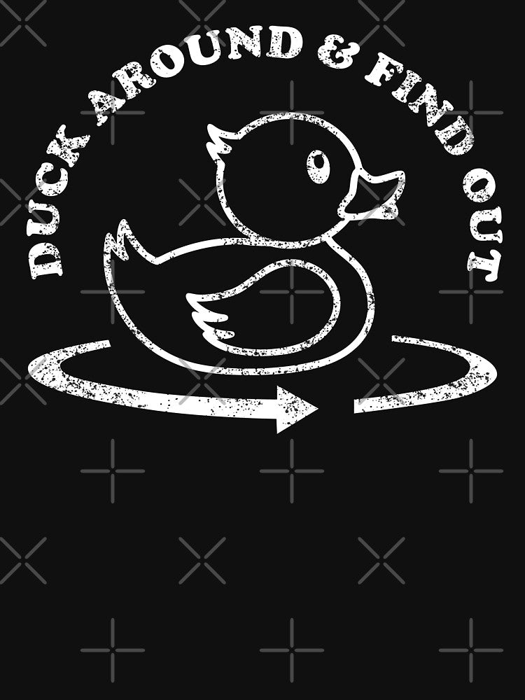 (Rubber) Duck Around & Find Out Funny by Happy Puppy Print On Demand