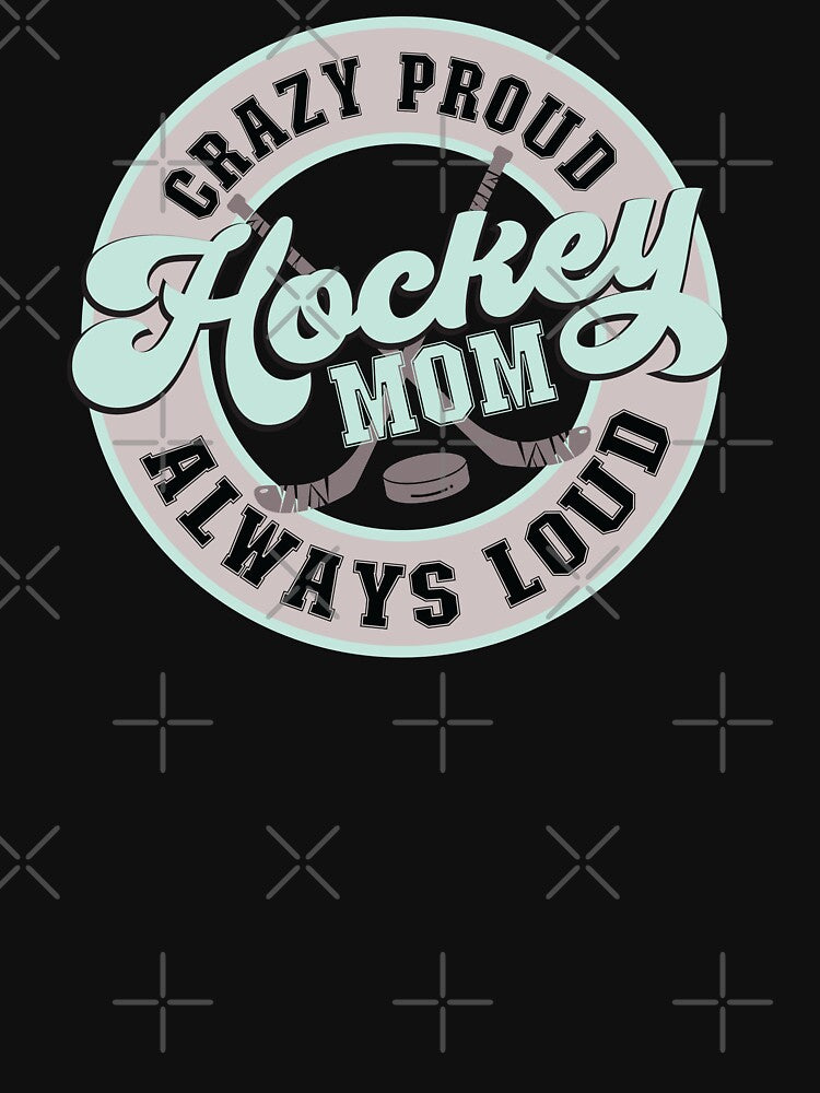 Crazy Proud Always Loud Hockey Mom Christmas Gift For Moms by TaraGbear