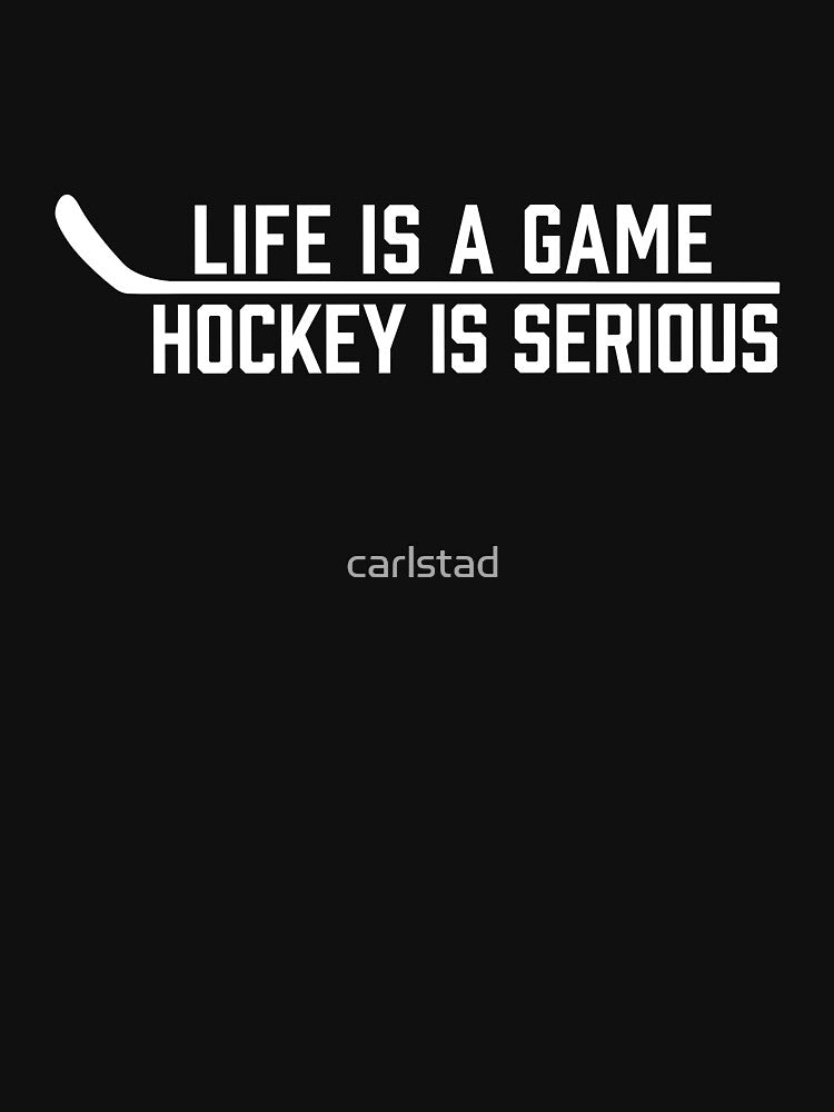 Life is a Game Hockey is Serious by Eye on the Blueline