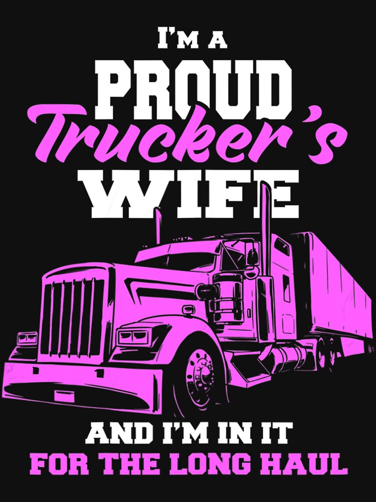 Womens Trucker I'm A Proud Trackers Wife. Truck Drivers Mum by unhappyshout692